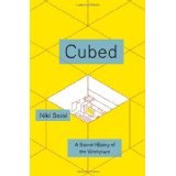 BOOK REVIEW: 'Cubed: A Secret History of the Workplace': How Tradition, Architecture, Office Furniture Shaped Our White-Collar Workplaces BOOK REVIEW: 'Cubed: A Secret History of the Workplace': How Tradition, Architecture, Office Furniture Shaped Our White-Collar Workplaces